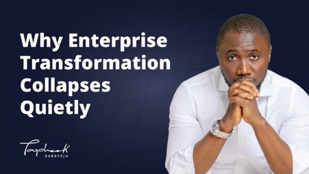 Why Enterprise Transformation Collapses Quietly