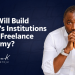 Who Will Build Africa’s Institutions in the Freelance Economy? 